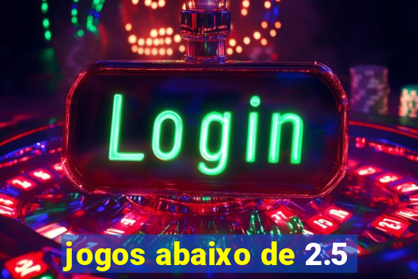 jogos abaixo de 2.5